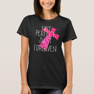 No perfeccionar, apenas perdonado la camiseta