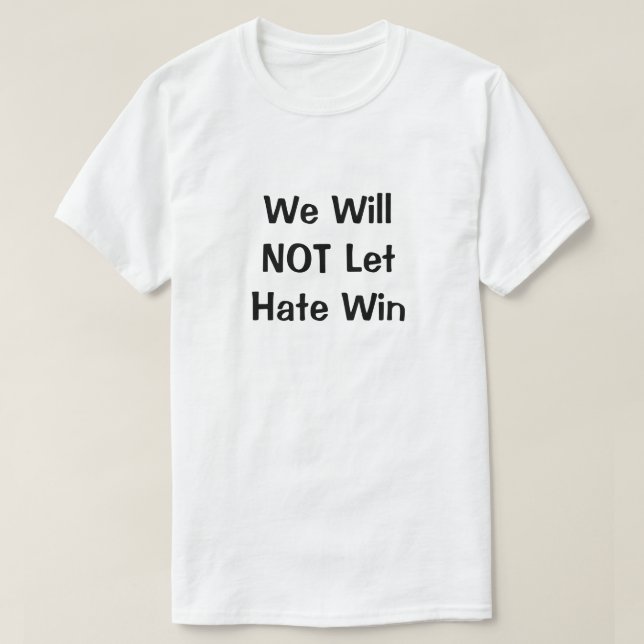 NO permitiremos que el odio gane camiseta (Diseño del anverso)