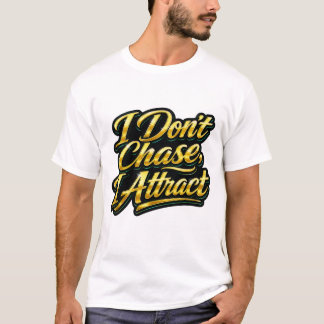 No Persigo, Atraigo Camiseta Con Cita Dorada Scrip