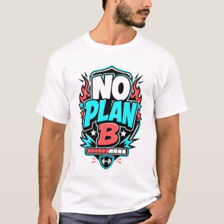 NO PLAN B - camiseta deportiva divertida