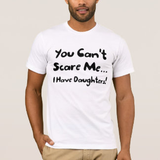 No Puedes Asustarme Tengo Hijas Camisetas