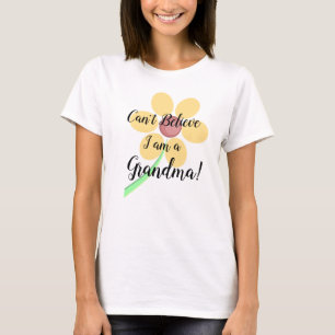 ¡No puedo creer que sea una abuela! Camiseta