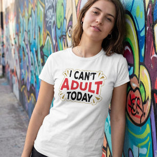 No Puedo Ser Adulto Hoy   Camiseta Divertida de Va