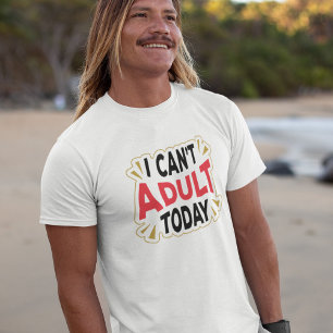 No Puedo Ser Adulto Hoy   Camiseta Divertida de Va