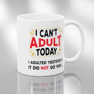 No Puedo Ser Adulto Hoy - Taza de Café con Frase D