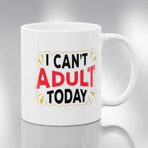 No Puedo Ser Adulto Hoy   Taza de Café Divertida