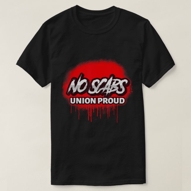 NO SCABS UNION ORGULLOSA PINTURA Camiseta (Diseño del anverso)