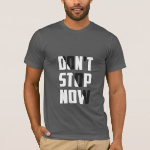 No se detengan ahora - Camiseta motivacional
