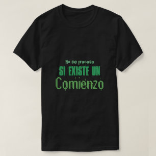 no se fracasa si existe un comienzo camiseta cita