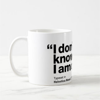 "No sé lo que estoy haciendo." - Taza Helvética