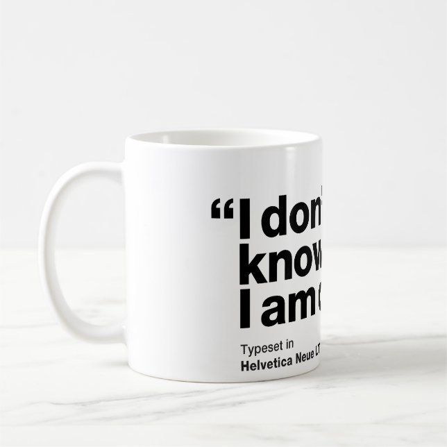 "No sé lo que estoy haciendo." - Taza Helvética (Izquierda)