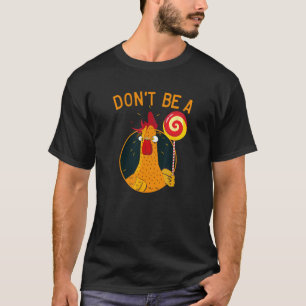 No seas una camisa de rooster lollipop, Camiseta d