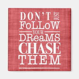 No seguir sueños, perseguirlos, citar imán