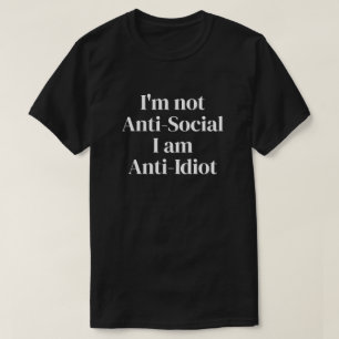 No soy antisocial, soy una camiseta antiidiota