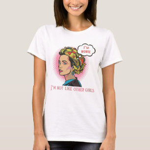 No soy como otros chicas, soy peor camiseta