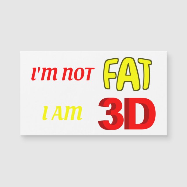 No soy gorda soy 3D, divertido imán meme (Anverso)