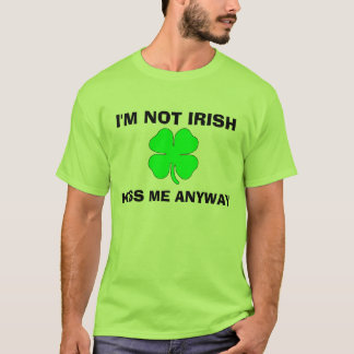 No soy irlandés, me beso de todos modos camiseta