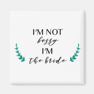 No soy mandón, yo soy el imán de la novia