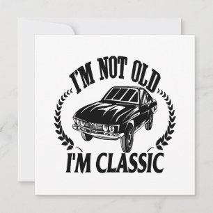 No soy viejo soy clásico divertido coche