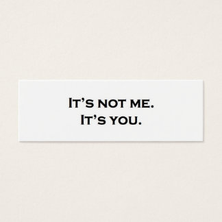 No soy yo. Eres tú.