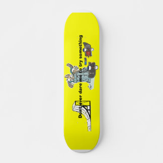 No te atrevas a hacer skateboard
