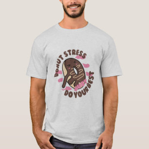 No te Estreses Nunca, Solo Haz Tu Mejor Camiseta