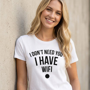 No Te Necesito Tengo Wifi Camiseta Tumblr