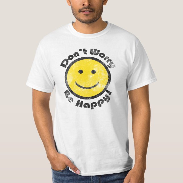 No te preocupes por ser feliz cara de camiseta (Anverso)