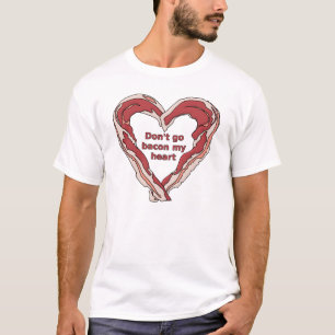 No te Vayas Tocino a mi Corazón Camiseta Divertida
