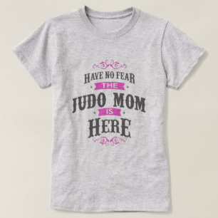 No temas que la mamá de Judo esté aquí camiseta