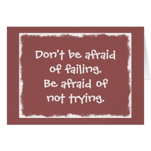 No tengas miedo de no intentarlo