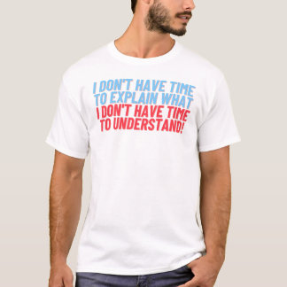 No tengas tiempo para explicar la camiseta