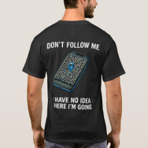 No Tengo Ni Idea Adónde Voy Camiseta Divertida de