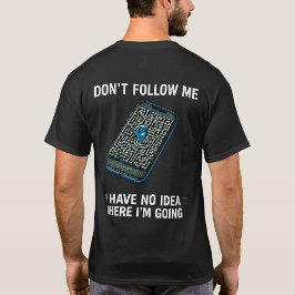 No Tengo Ni Idea Adónde Voy Camiseta Divertida de 