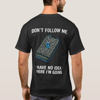 No Tengo Ni Idea Adónde Voy Camiseta Divertida de