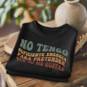 No tengo suficiente gracioso camiseta española
