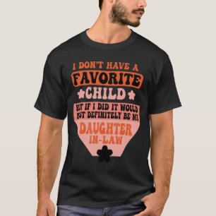 No Tengo Un Hijo Favorito Pero Camiseta De Hija
