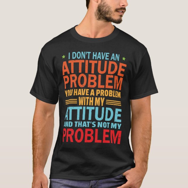 No Tengo Un Problema De Actitud Camiseta Divertida (Anverso)