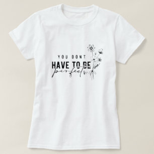 No tienes que ser la camiseta gráfica perfecta