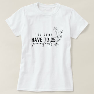 No tienes que ser la camiseta gráfica perfecta