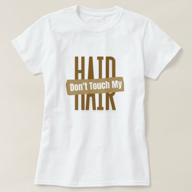 "No Toques Mi Pelo" Camiseta de Declaración de Pel (Diseño del anverso)