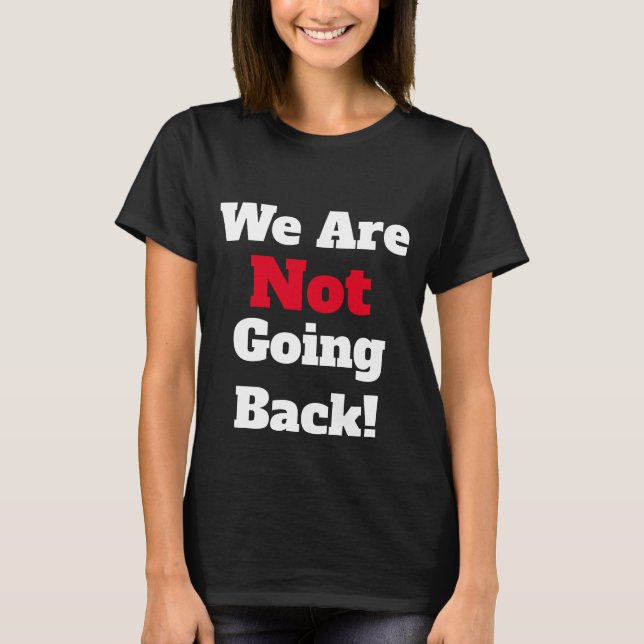 ¡No Vamos A Regresar! Camiseta (Anverso)