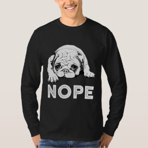 Nope Lazy Pug Dog - Graciosa camiseta de la camise