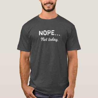 NOPE… No hoy camiseta