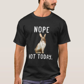 Nope Not Today camiseta de conejo perezoso