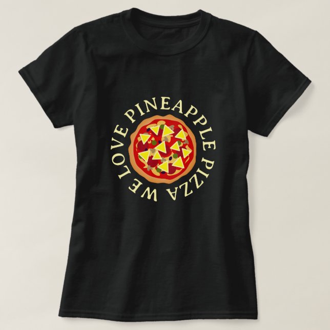 Nos encanta la pizza de piña a los camisetas (Diseño del anverso)