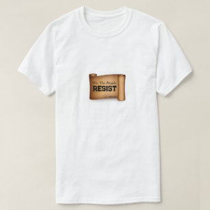 Nosotros, el pueblo, resistir - Una camiseta del s