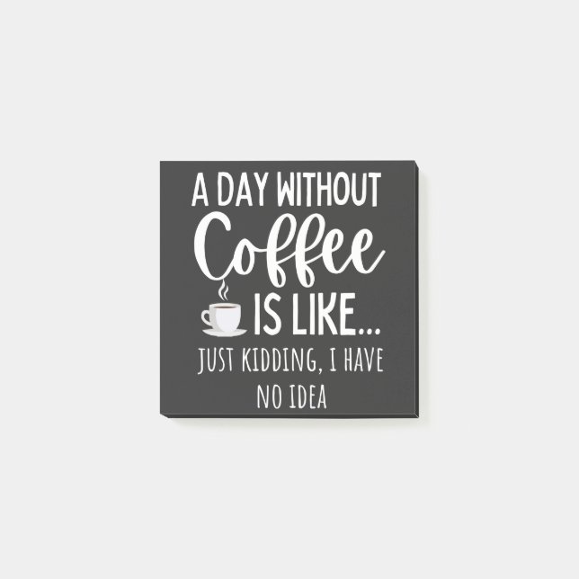Notas Post-it® A Day Without Coffee Funny Coffee Lover Gift (Anverso)