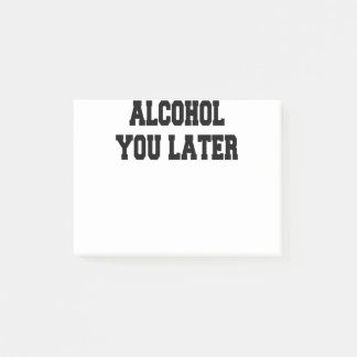 Notas Post-it® alcohol más tarde