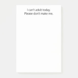 Notas Post-it® Hoy no puedo ser adulto. No me hagas, gracioso, Pe